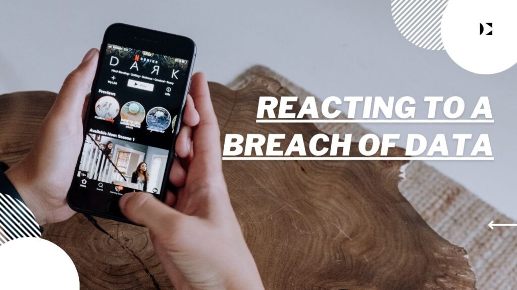 Reacting to a Breach of Data
